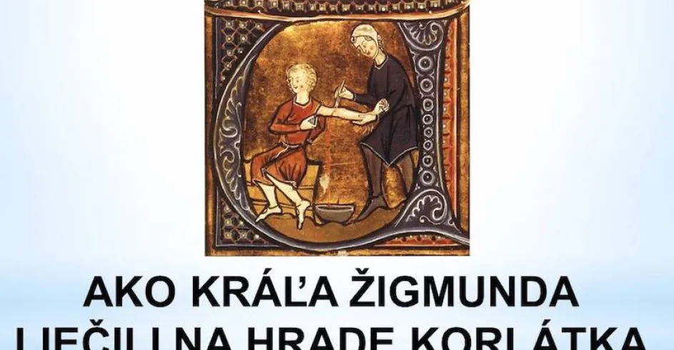 Ako Liecili Krala Zigmunda na Hrade Korlatka